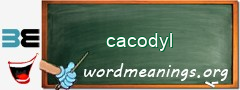 WordMeaning blackboard for cacodyl